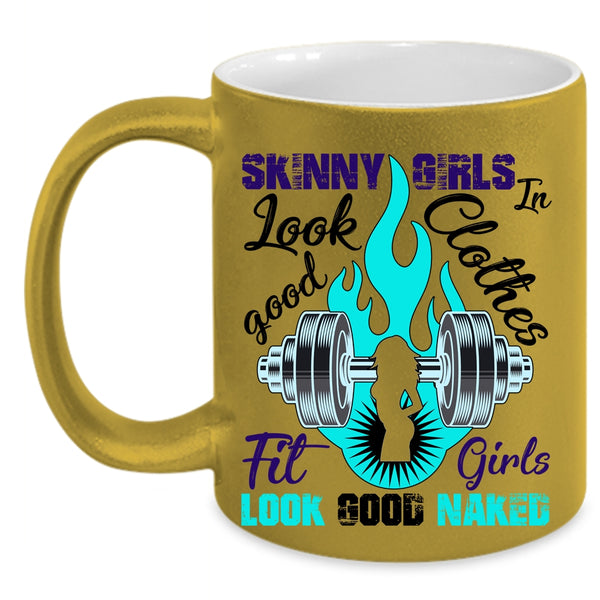 Fit Girls Coffee Mug, Skinny Girls Look Good In Clothes Accent Mug