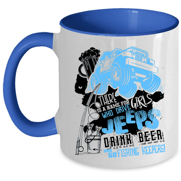 Drive Jeeps Drink Beer And Go Fishing Coffee Mug, Cool Girls Accent Mug