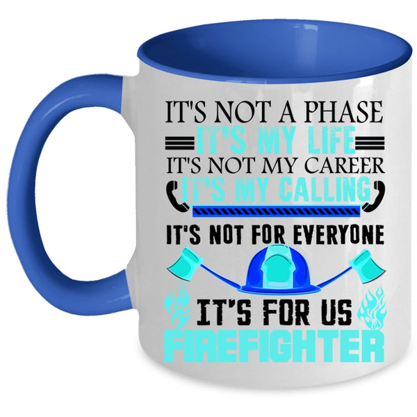 It's For Us Firefighter Coffee Mug, It's My Life Accent Mug