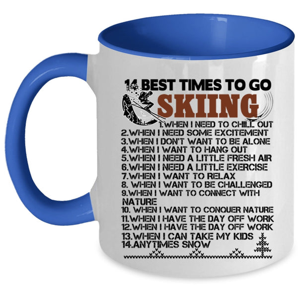 Funny Gift For Skier Coffee Mug, 14 Best Times To Go Skiing Accent Mug
