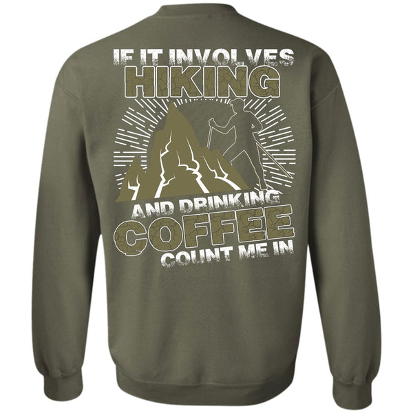 Drinking Coffee Count Me In T Shirt, I Love Hiking Sweatshirt
