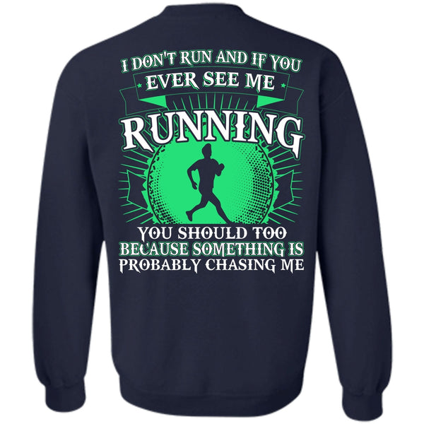 I Don't Run T Shirt, I Love Running Sweatshirt