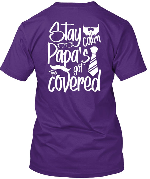 Stay Calm Papa's Got This Covered T Shirt, Being A Papa T Shirt