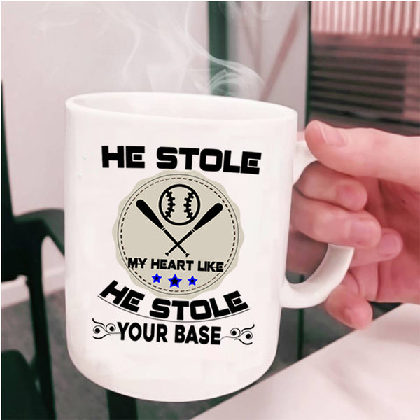 He Stole Your Base Coffee Mug, He Stole My Heart Cup