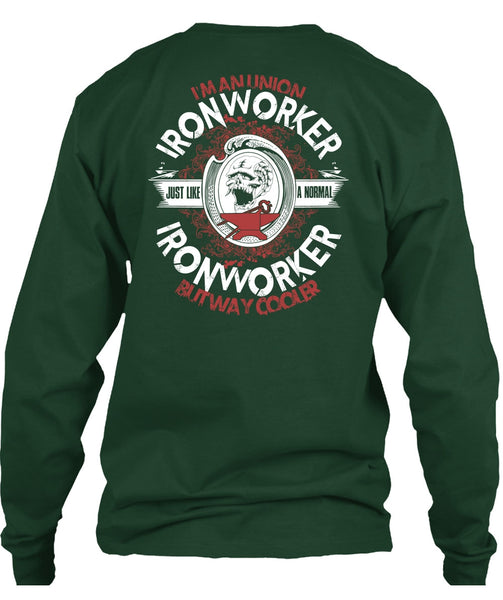 I'm An Union Ironworker T Shirt, Just Like A Normal Ironworker T Shirt