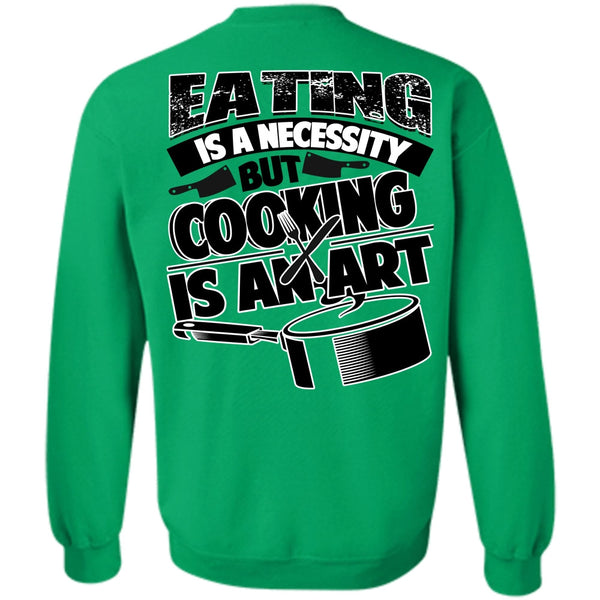 I Love Cooking T Shirt, Eating Is A Necessity Sweatshirt