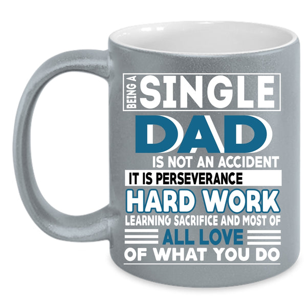 Being A Single Dad Is Not A Accident Coffee Mug, Cute Dad Coffee Cup