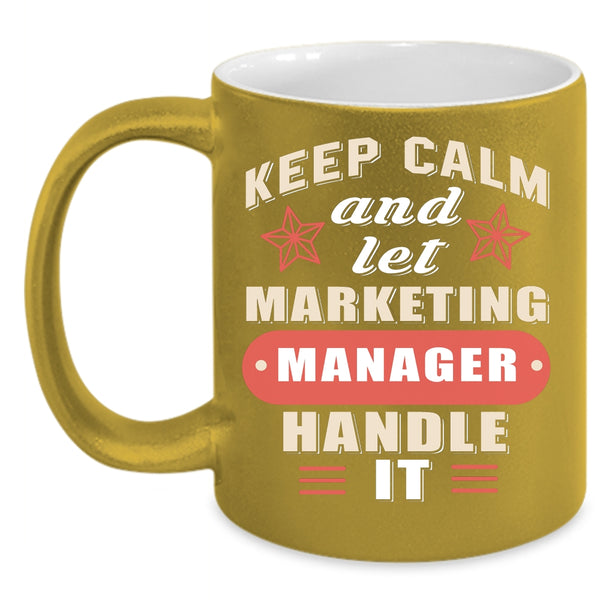 Keep Calm And Let Marketing Manager Coffee Mug, Funny Manager Coffee Cup