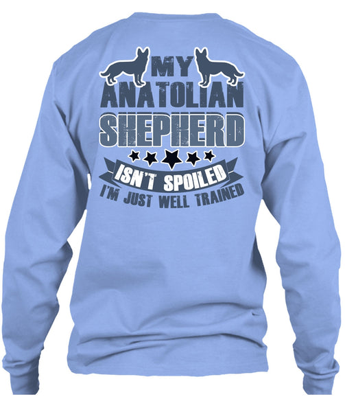 My Anatolian Shepherd Isn't Spoiled T Shirt, I Love My Dog T Shirt
