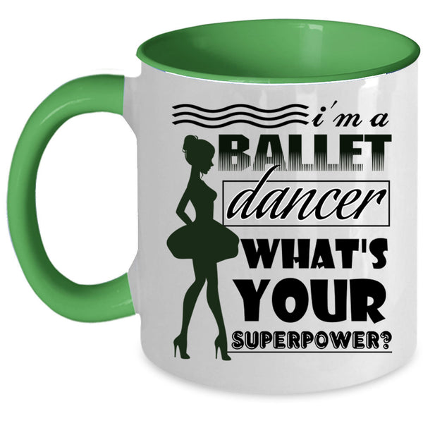 Cute Gift For Girls Coffee Mug, I'm A Ballet Dancer Accent Mug