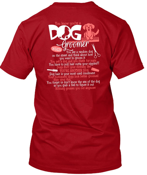 You Know You're A Dog Groomer T Shirt, You're Another Dog T Shirt