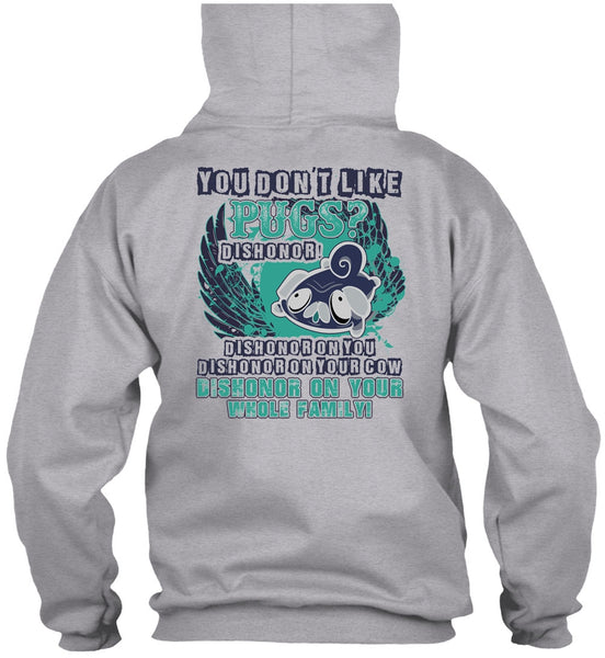 You Don't Like Pugs T Shirt, I Love Pug T Shirt