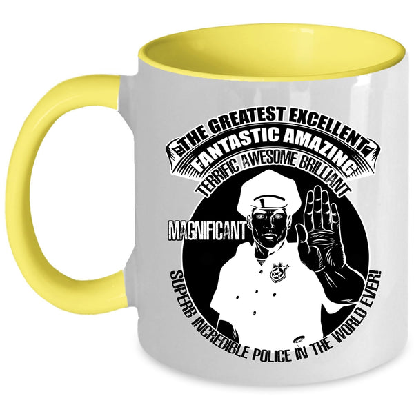 Cool Job Title Coffee Mug, The Greatest Excellent Police In The World Ever Accent Mug