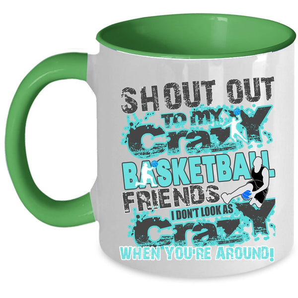 Gift For My Friends Coffee Mug, My Crazy Basketball Friends Accent Mug