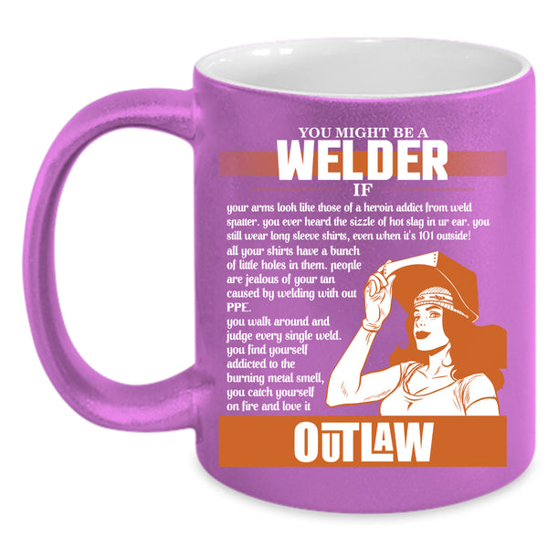 You Might Be A Welder Coffee Mug, Cute Gift For Welder Coffee Cup