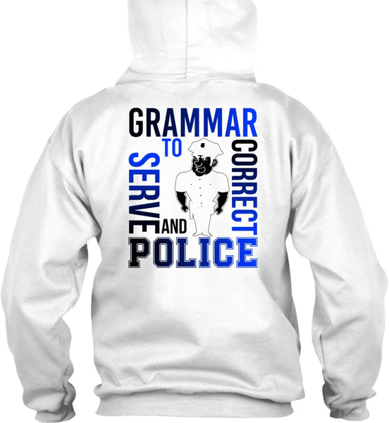 Grammar To Serve And Correct Police T Shirt, I Love Police T Shirt