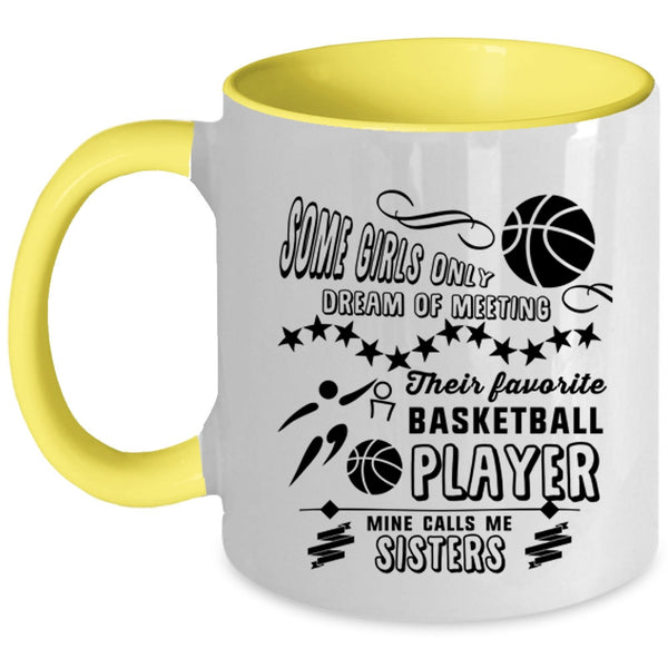 Cute Sisters Coffee Mug, My Favorite Basketball Player Calls Me Sisters Accent Mug
