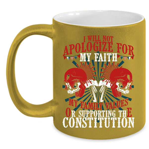 I will Not Apologize for My faith Coffee Mug, My Family Values Coffee Cup