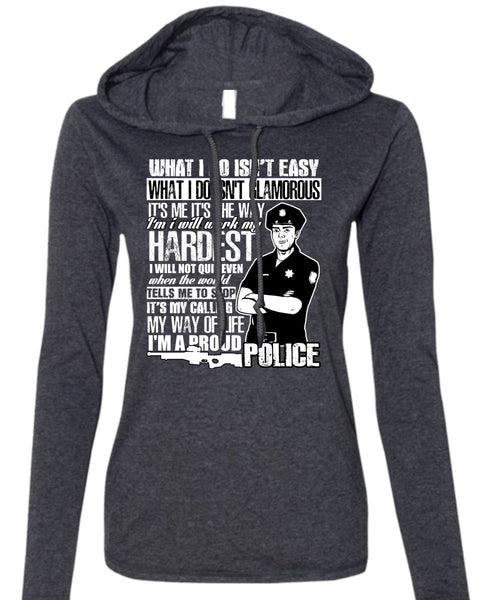 I'm A Proud Police T Shirt, I Will Work My Hardest T Shirt (Anvil Ladies Ringspun Hooded)