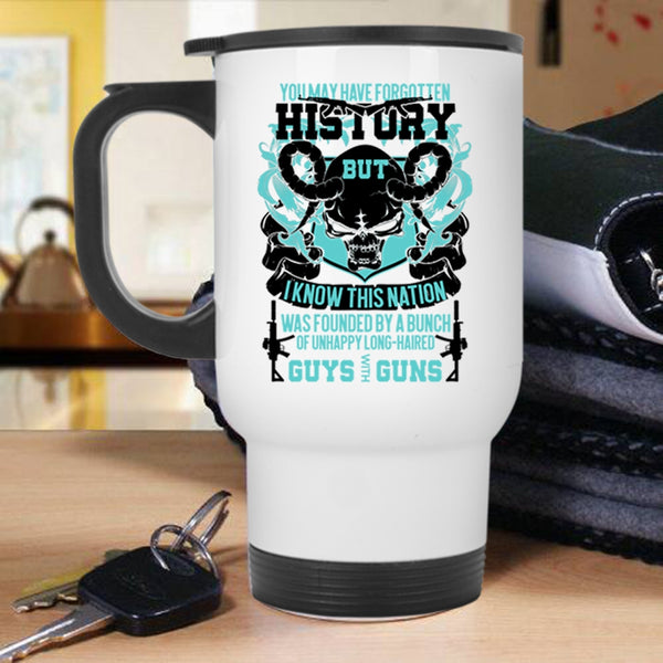 Cool Gunner Travel Mug, You May Have Forgotten History Mug