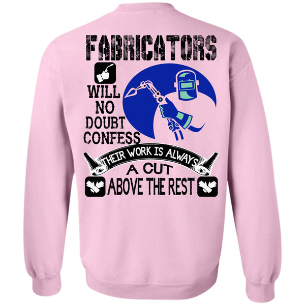 Being A Welder T Shirt, Fabricators Will No Doubt Confess Sweatshirt