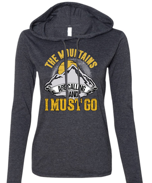 The Mountains Are Calling T Shirt, I Must Go T Shirt (Anvil Ladies Ringspun Hooded)