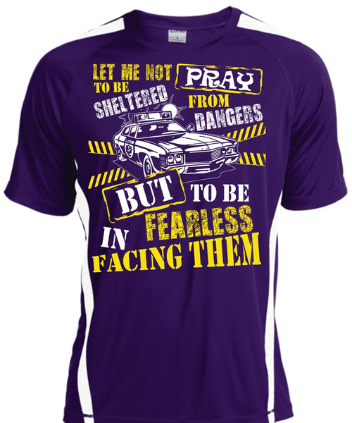 To Be Fearless In Facing Them T Shirt, Being A Police T Shirt, Cool Shirt