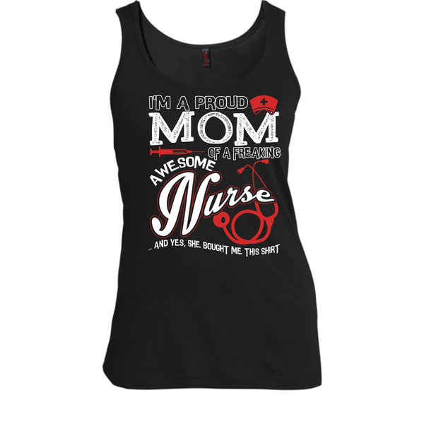 I'm A Proud Mom T Shirt, Freaking Awesome Nurse Tank Top