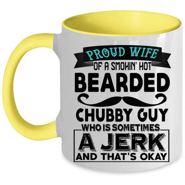 Jerk Coffee Mug, Proud Wife Of A Hot Bearded Chubby Guy Accent Mug