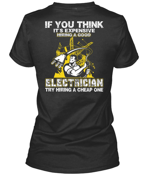 It's Expensive Hiring A Good Electrician T Shirt, Being An Electrician T Shirt