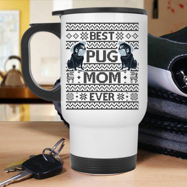 Christmas Gift For Mom Travel Mug, Best Pug Mom Ever Mug