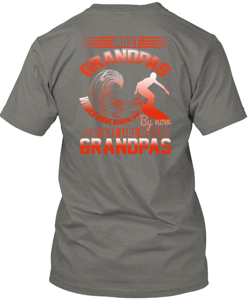 I'm Not Like Most Grandpas T Shirt, Being A Grandpa T Shirt