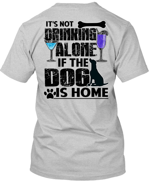 The Dog Is Home T Shirt, I Love My Dog T Shirt