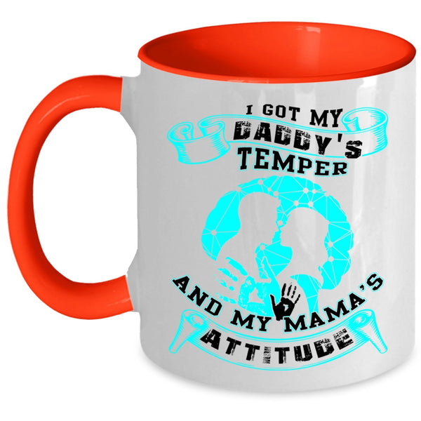 My Mama's Attitude Coffee Mug, I Got My Daddy's Temper Accent Mug