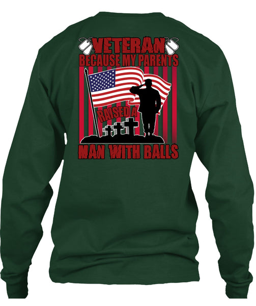 My Parents Raised A Man With Balls T Shirt, Being A Veteran T Shirt