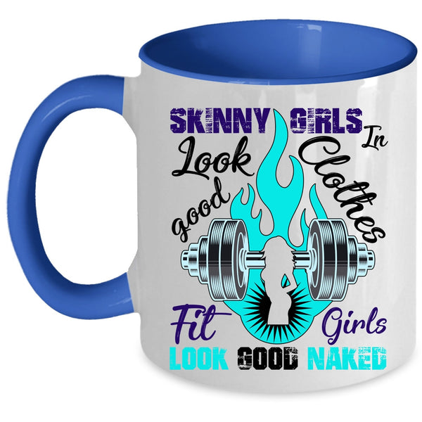 Fit Girls Coffee Mug, Skinny Girls Look Good In Clothes Accent Mug