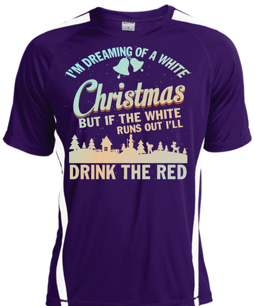 I'm Dreaming Of A White Christmas T Shirt, Drink The Red T Shirt, Cool Shirt
