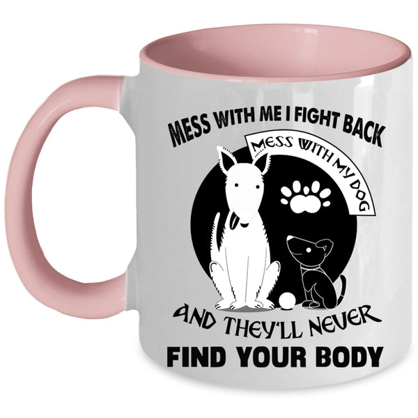 I Love My Dogs Coffee Mug, Don't Mess With My Dog Accent Mug