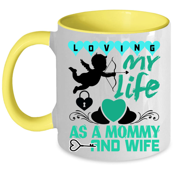Cute Love Coffee Mug, Loving My Life As A Mommy And Wife Accent Mug
