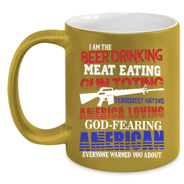 I Am The Beer Drinking Coffee Mug, I Am The American Coffee Cup