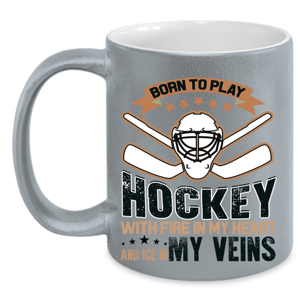 Love Hockey Coffee Mug, Born To Play Hockey With Fire In My Heart Accent Mug