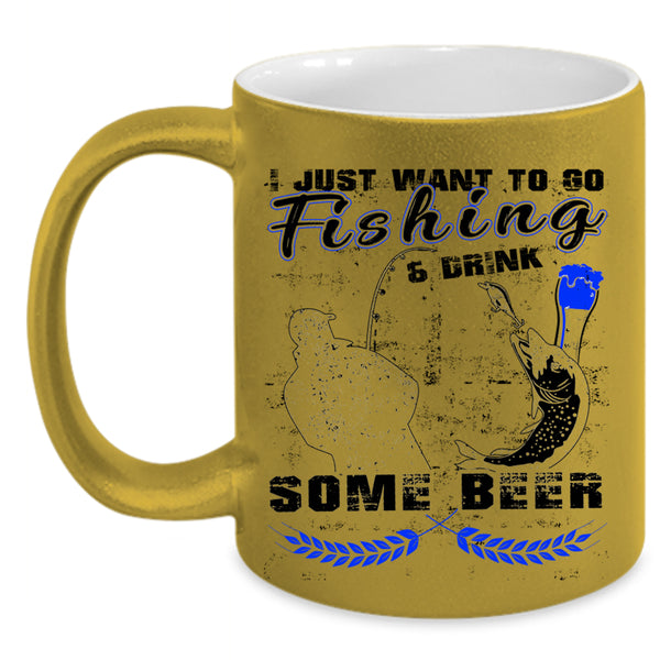 Funny Coffee Mug, I Just Want To Go Fishing And Drink Beer Accent Mug