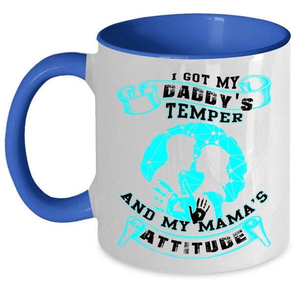My Mama's Attitude Coffee Mug, I Got My Daddy's Temper Accent Mug
