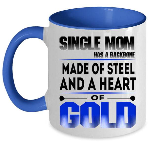 Heart Of Gold Coffee Mug, Single Mom Has A Backbone Accent Mug