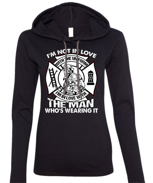 I'm Not In Love T Shirt, Being A Firefighter T Shirt (Anvil Ladies Ringspun Hooded)