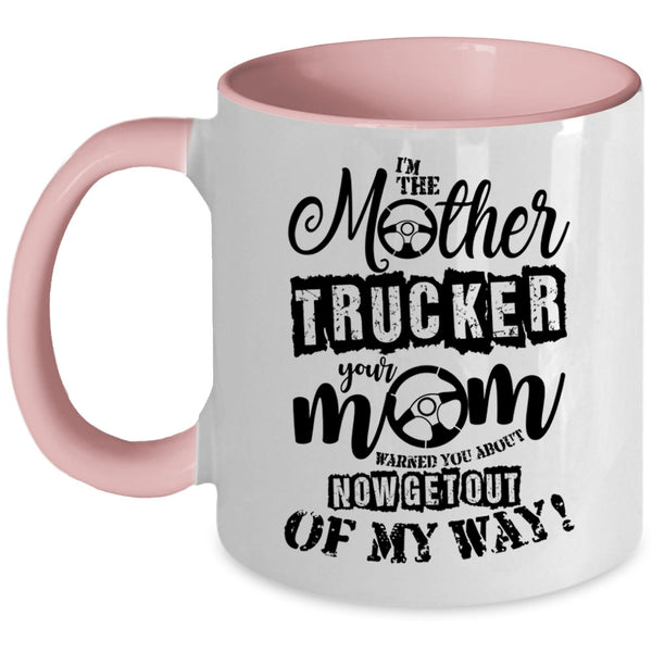 Cool Gift For Mom Coffee Mug, I'm The Mother Trucker Accent Mug
