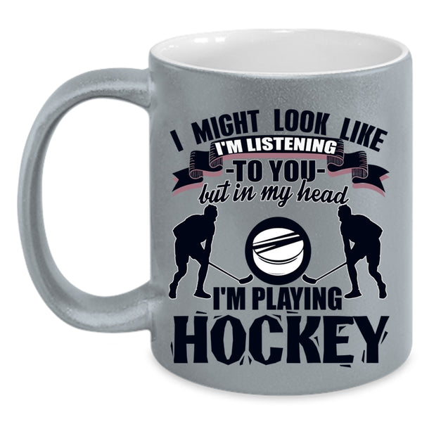 Playing Hockey Coffee Mug, In My Head I'm Playing Hockey Accent Mug