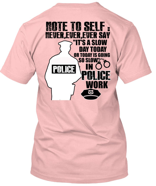 Slow Police Work T Shirt, I Love Police T Shirt