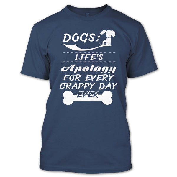 Dogs Life's Apology For Every Crappy Day Ever T Shirt, I Love My Dog T Shirt T Shirt