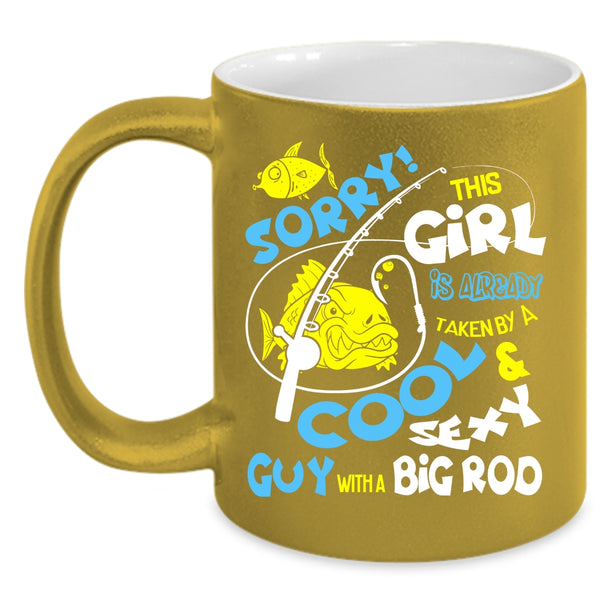 This Girl Is Already Taken By A Cool Guy Coffee Mug, Big Rod Coffee Cup